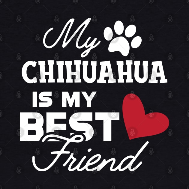 Chihuahua dog - My chihuahua is my best friend by KC Happy Shop